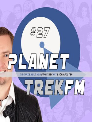 cover image of Planet Trek fm #27--Die ganze Welt von Star Trek